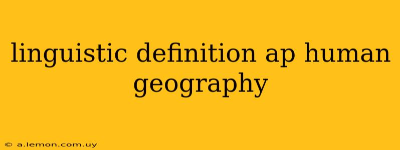 linguistic definition ap human geography