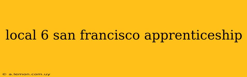 local 6 san francisco apprenticeship