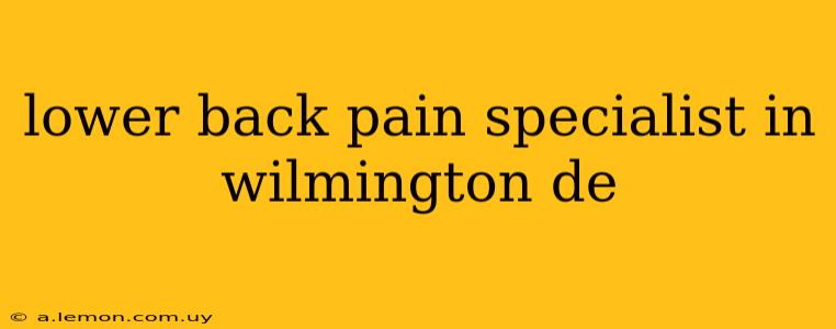 lower back pain specialist in wilmington de