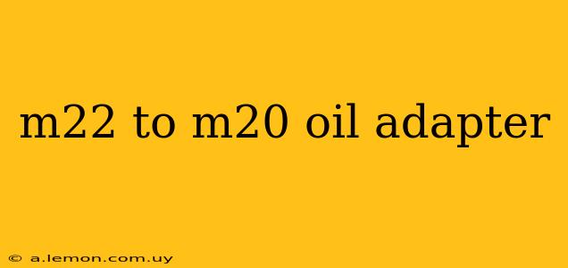 m22 to m20 oil adapter