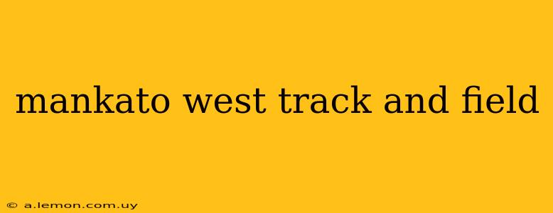 mankato west track and field