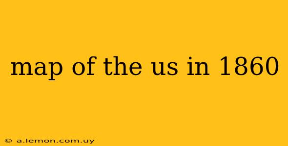 map of the us in 1860
