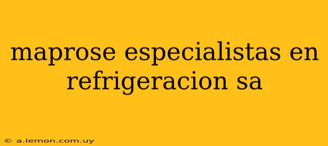 maprose especialistas en refrigeracion sa