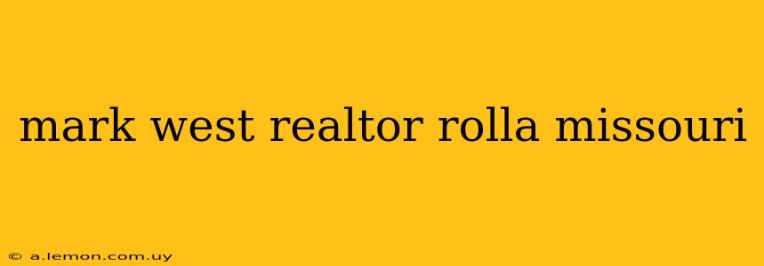 mark west realtor rolla missouri