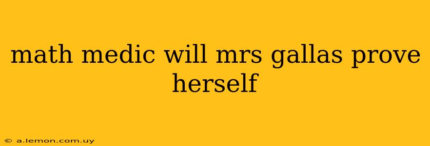 math medic will mrs gallas prove herself