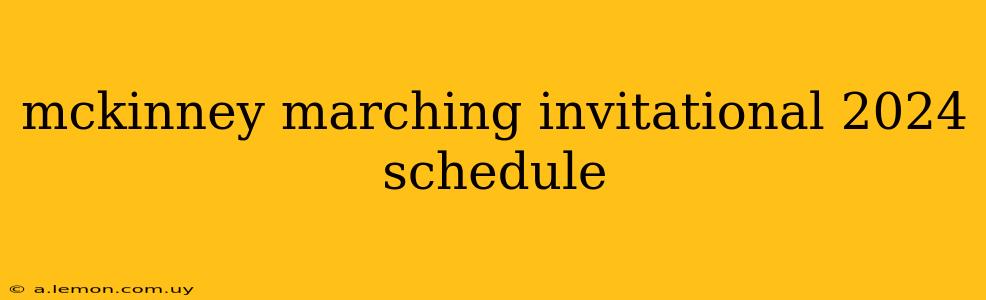 mckinney marching invitational 2024 schedule