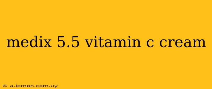 medix 5.5 vitamin c cream