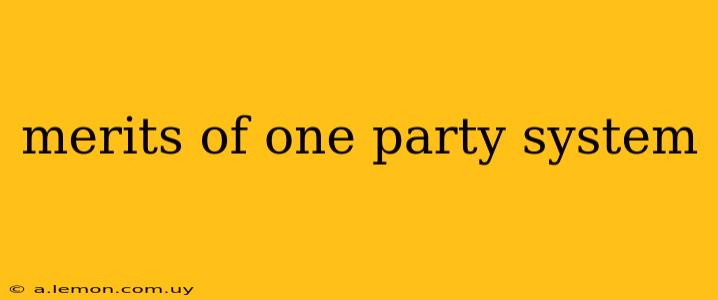 merits of one party system