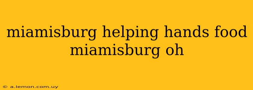 miamisburg helping hands food miamisburg oh