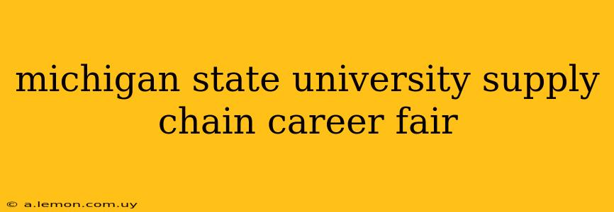 michigan state university supply chain career fair