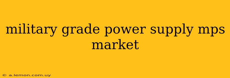 military grade power supply mps market