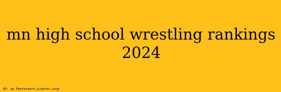 mn high school wrestling rankings 2024