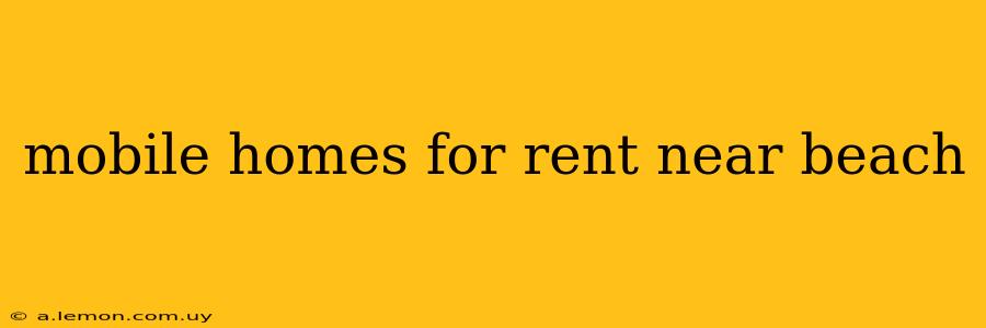 mobile homes for rent near beach