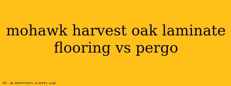 mohawk harvest oak laminate flooring vs pergo