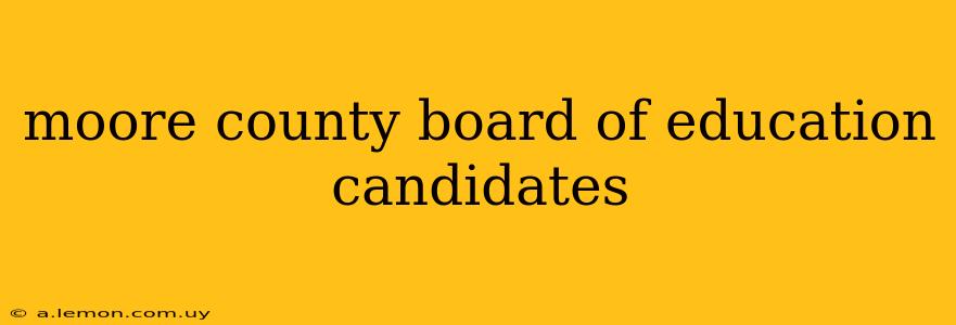 moore county board of education candidates