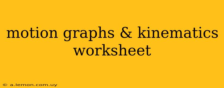 motion graphs & kinematics worksheet