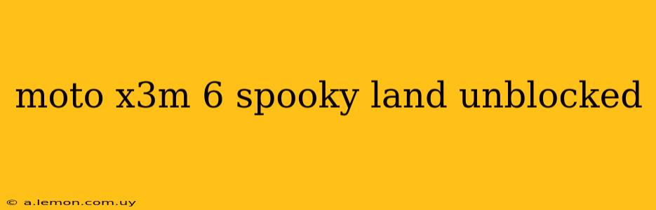 moto x3m 6 spooky land unblocked