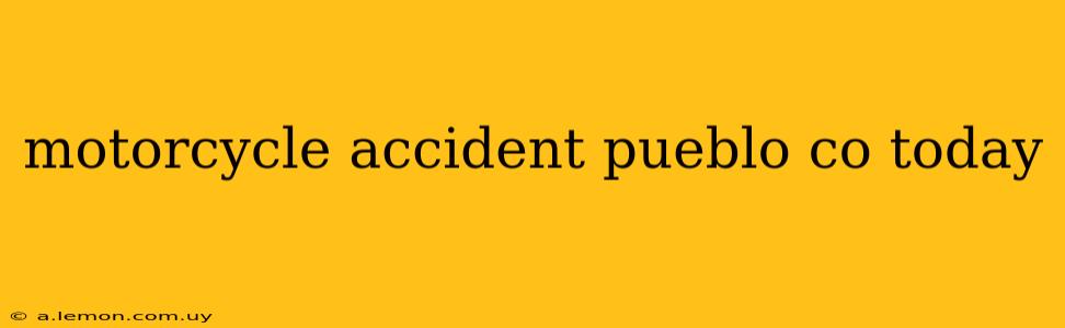 motorcycle accident pueblo co today