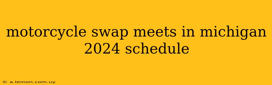 motorcycle swap meets in michigan 2024 schedule