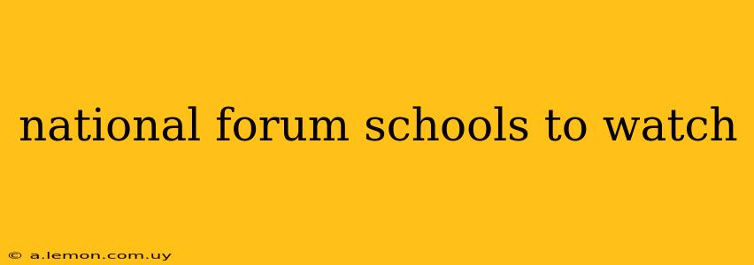 national forum schools to watch