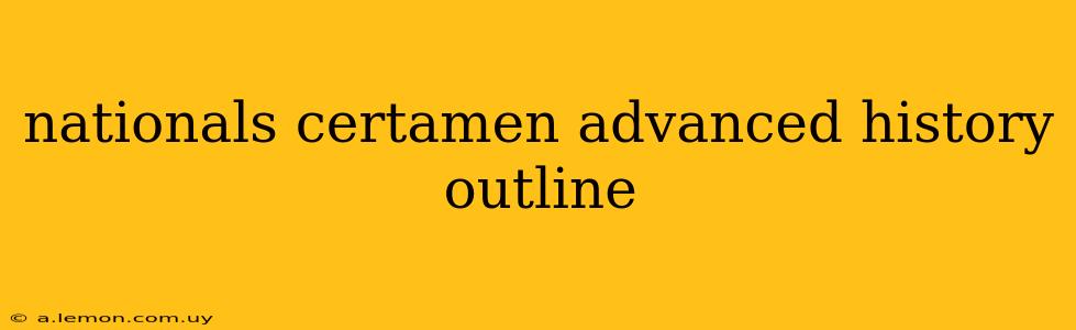 nationals certamen advanced history outline