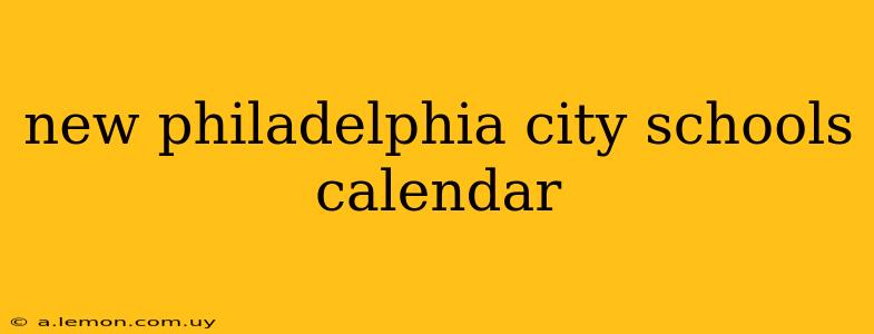 new philadelphia city schools calendar