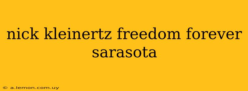 nick kleinertz freedom forever sarasota