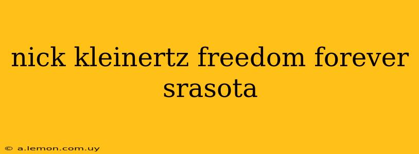 nick kleinertz freedom forever srasota