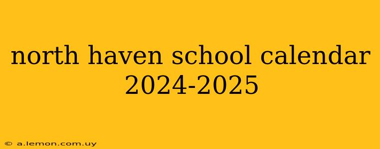 north haven school calendar 2024-2025