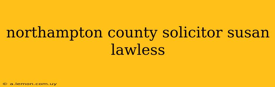 northampton county solicitor susan lawless