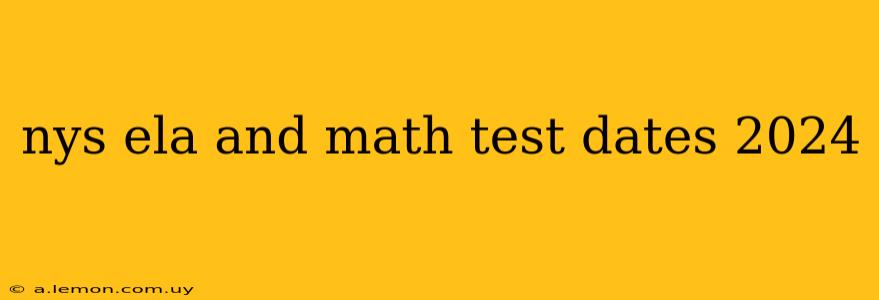 nys ela and math test dates 2024