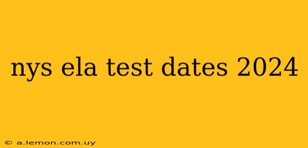 nys ela test dates 2024