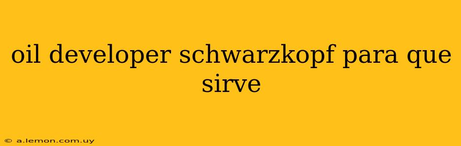 oil developer schwarzkopf para que sirve