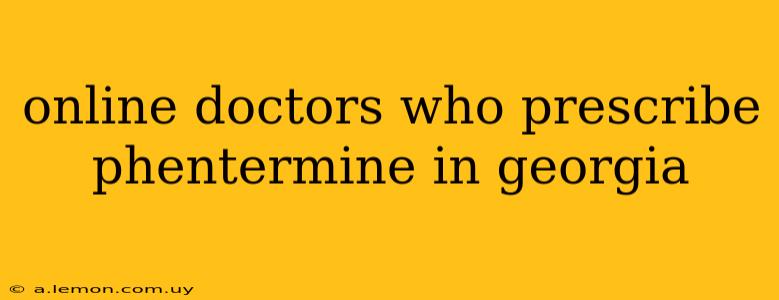 online doctors who prescribe phentermine in georgia