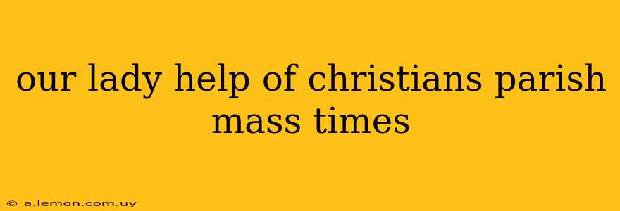 our lady help of christians parish mass times