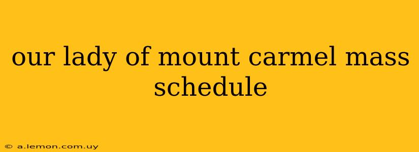 our lady of mount carmel mass schedule