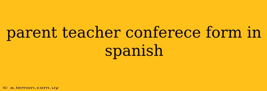 parent teacher conferece form in spanish