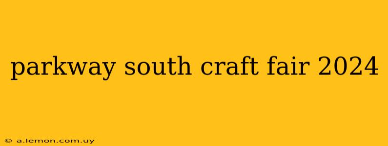 parkway south craft fair 2024