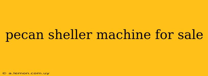 pecan sheller machine for sale