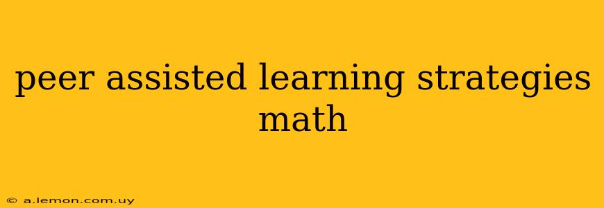 peer assisted learning strategies math