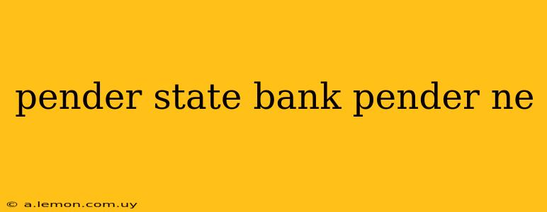 pender state bank pender ne