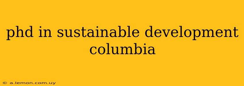 phd in sustainable development columbia