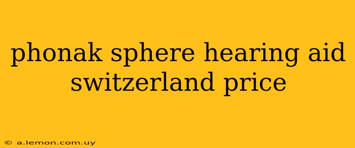 phonak sphere hearing aid switzerland price