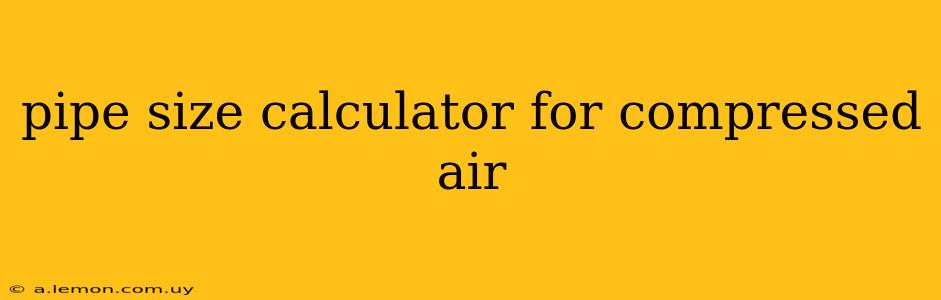 pipe size calculator for compressed air