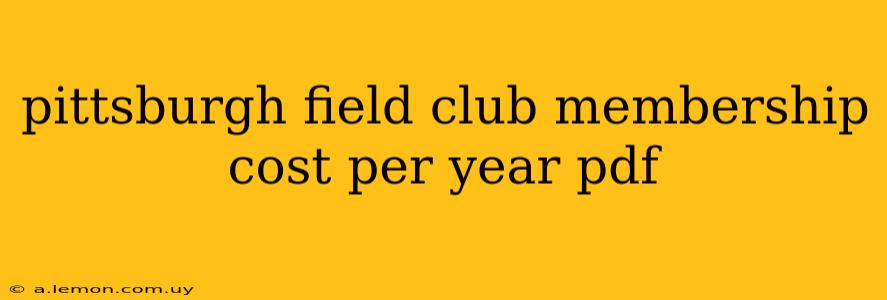 pittsburgh field club membership cost per year pdf