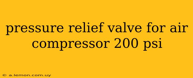 pressure relief valve for air compressor 200 psi