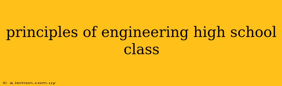 principles of engineering high school class