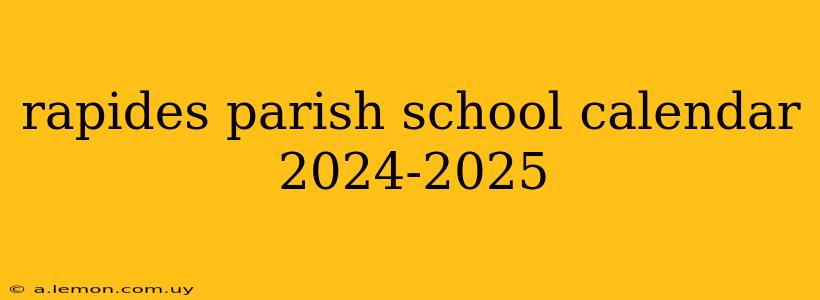 rapides parish school calendar 2024-2025