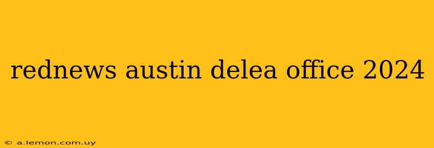 rednews austin delea office 2024