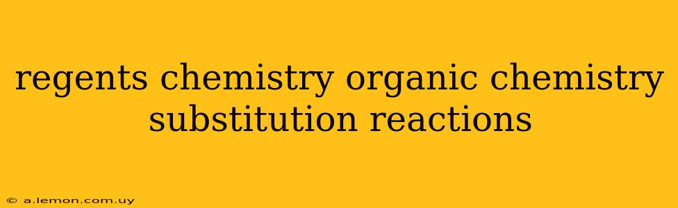 regents chemistry organic chemistry substitution reactions